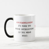 MUG MAGIQUE ARCHÉOLOGISTE JE TROUVERAIS PLUS INTÉRESSANT SI VO (Gauche)