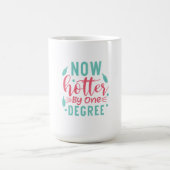 Mug Magique Art | Maintenant Hotter D'Un Degré (Centre)