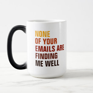 Mug Magique Aucun de tes emails sarcastiques ne m'amuse