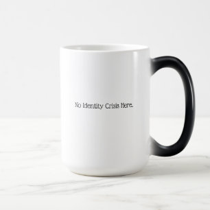 Mug Magique Aucune crise d'identité ici.