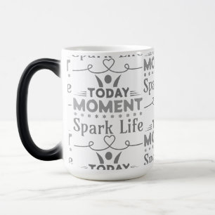 Mug Magique Aujourd'hui Moment, la vie étincelante