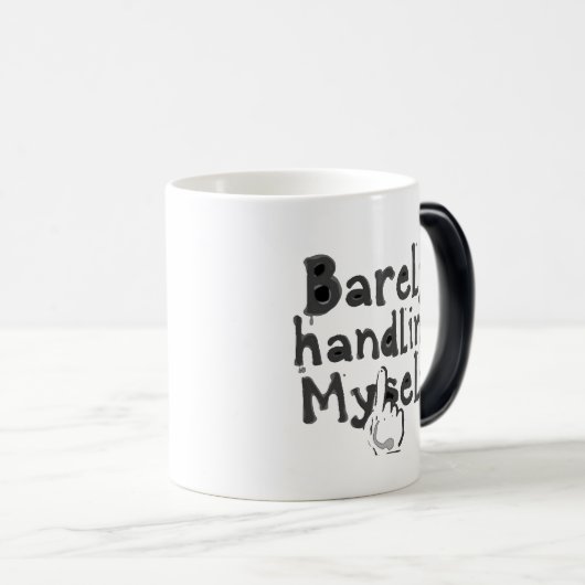 Mug Magique "Barely Handling Myself" (Devant droit)