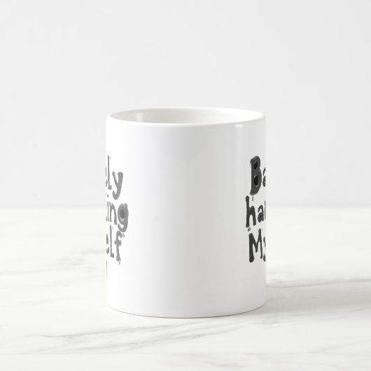 Mug Magique "Barely Handling Myself" (Centre)