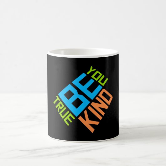 Mug Magique Be Kind Be True Be You Inspirational Love Quote (Centre)