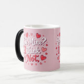 Mug Magique Be mine? I think not  (Devant gauche)