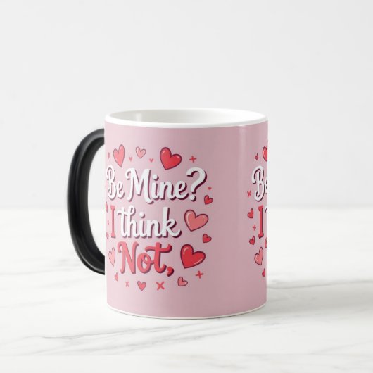 Mug Magique Be mine? I think not (Devant gauche)