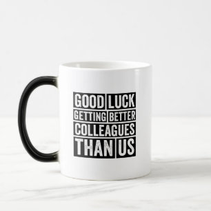 Mug Magique bonne chance obtenir de meilleurs collègues que no