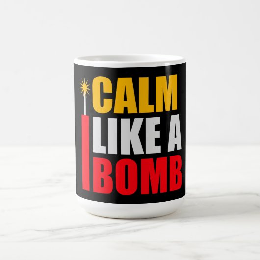 Mug Magique Calm Like a Bomb Paradox Irony Humor Explosive Fun (Centre)