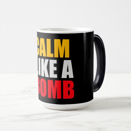 Mug Magique Calm Like a Bomb Paradox Irony Humor Explosive Fun (Devant droit)