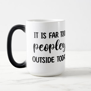 Mug Magique C'est beaucoup trop de gens dehors aujourd'hui