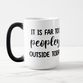 Mug Magique C'est beaucoup trop de gens dehors aujourd'hui