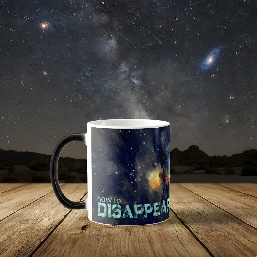 Mug Magique Comment disparaître dans le cosmos
