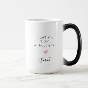 Mug Magique Demoiselle d'honneur personnalisée Je ne peux pas