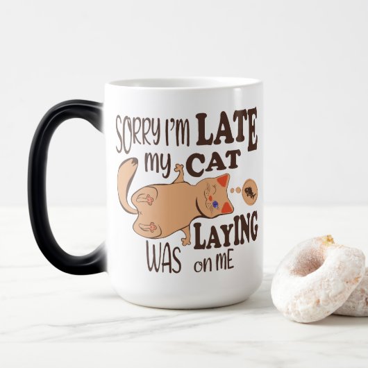 Mug Magique Désolé je suis en retard mon chat était allongé su (Avec donut)