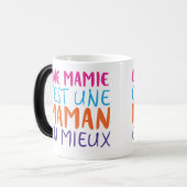MUG MAGIQUE EN MIEUX D'UNE MAMIE C'EST UNE MAMAN (Devant gauche)