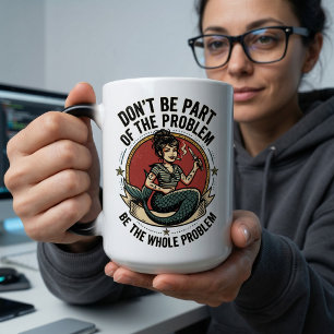 Mug Magique Être le Problème Total Sirène Sarcasme Motivationn