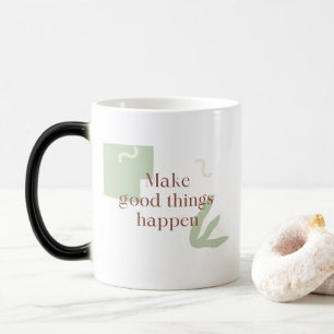 Mug Magique Faire de bonnes choses arriver café