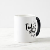 Mug Magique Faites Aujourd'Hui Le Meilleur Devis Jour Jamais (Devant droit)