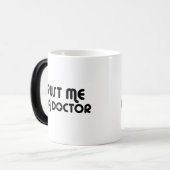 Mug Magique Faites-moi confiance Je suis Docteur (Devant gauche)