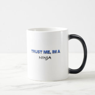 Mug Magique Faites-moi confiance je suis un Ninja