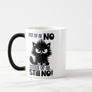 Mug Magique First Of All, No Funny Cat Lover Gift