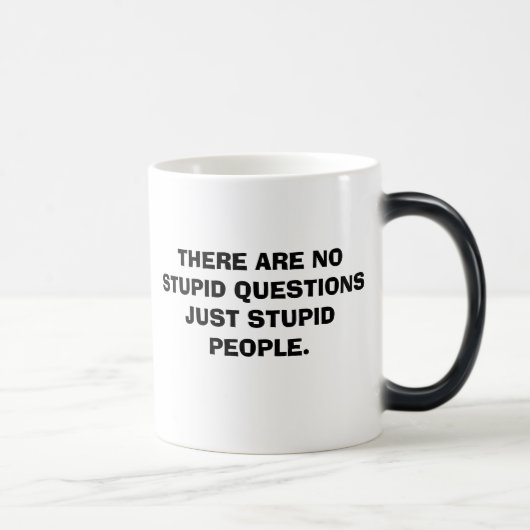 Mug Magique IL Ne Y A AUCUNE PERSONNE STUPIDE STUPIDE DE (Droite)