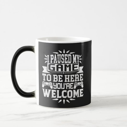 Mug Magique J'ai suspendu mon jeu pour être ici Vous êtes le b (Gauche)
