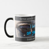 Mug Magique J'ai un oeil sur toi jeté - transl stupide. Allema (Gauche)