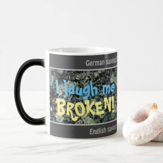 Mug Magique Je me moque de moi cassé - stupide traduit alleman (Avec donut)