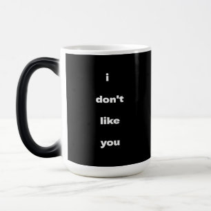 Mug Magique Je n'aime pas votre humour de blague