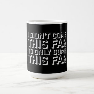 Mug Magique Je ne suis pas venu jusqu'ici pour ne venir que ju