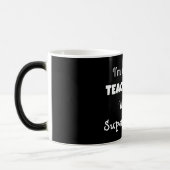 Mug Magique "Je suis enseignant. Quel est ton super pouvoir ?" (Gauche)