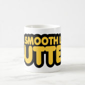 Mug Magique Je suis Smooth Like Butter (Centre)