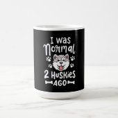 Mug Magique J'Étais Normal Il Y A 2 Huskies (Centre)