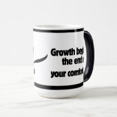 Mug Magique La croissance commence à la fin de votre zone de c (Devant droit)