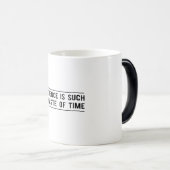 Mug Magique La patience est une telle perte de temps (Devant droit)