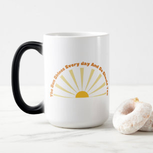 Mug Magique Le Soleil Brille Tous Les Jours Et Si Vous 10