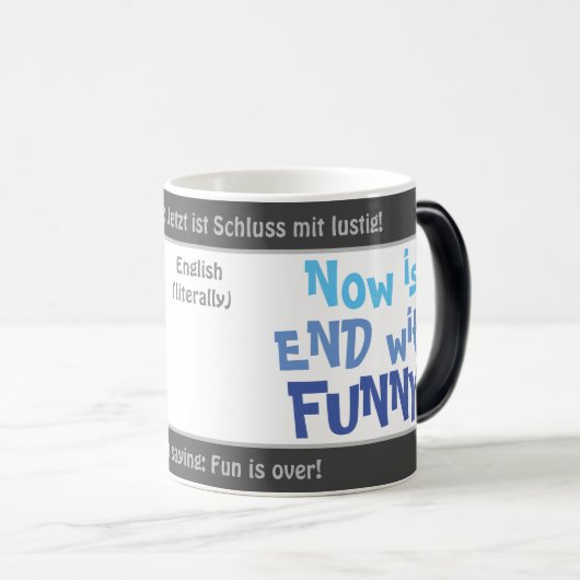 Mug Magique Maintenant, c'est fini avec FUNNY - transl idiot.  (Devant droit)