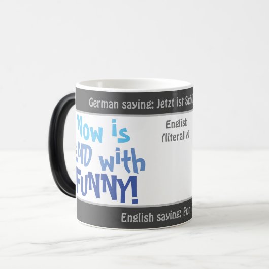 Mug Magique Maintenant, c'est fini avec FUNNY - transl idiot.  (Devant gauche)