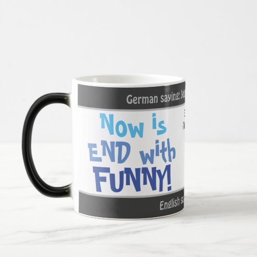 Mug Magique Maintenant, c'est fini avec FUNNY - transl idiot.  (Gauche)