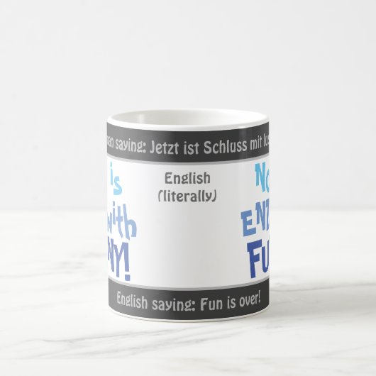 Mug Magique Maintenant, c'est fini avec FUNNY - transl idiot.  (Centre)