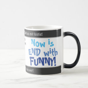 Mug Magique Maintenant, c'est fini avec FUNNY - transl idiot.