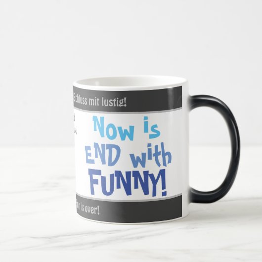 Mug Magique Maintenant, c'est fini avec FUNNY - transl idiot.  (Droite)