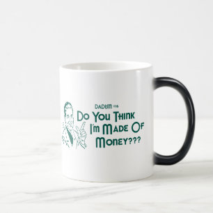 Mug Magique Me pensez-vous suis-vous faits de argent ? (Dadism