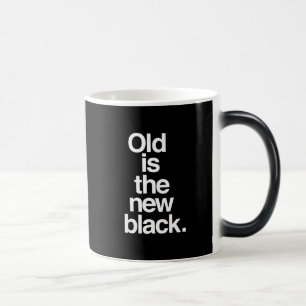 Mug Magique Old est le nouveau noir drôle dire vieillir humour