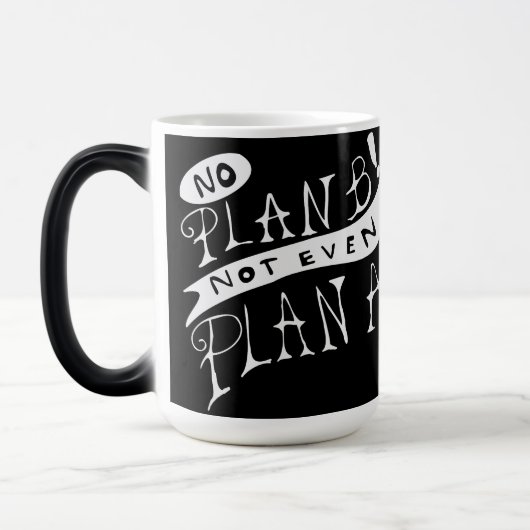 Mug Magique Pas de plan B ni même de plan A (Gauche)