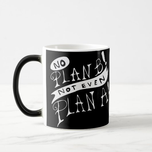 Mug Magique Pas de plan B ni même de plan A (Gauche)