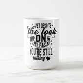 Mug Magique Pourtant, malgré le regard sur mon visage, vous êt (Centre)