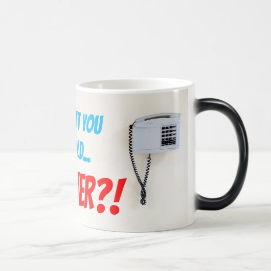 Mug Magique Puis-je vous mettre en attente... FOREVER!? (Droite)