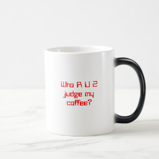 Mug Magique Qui juge de R U 2 mon café ?